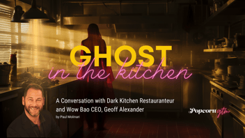 Ghost in the Kitchen: A Conversation with Wow Bao’s CEO, Geoff Alexander