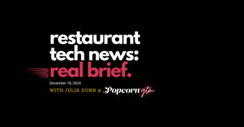 Restaurant Tech News: Real Brief for December 18th, 2024