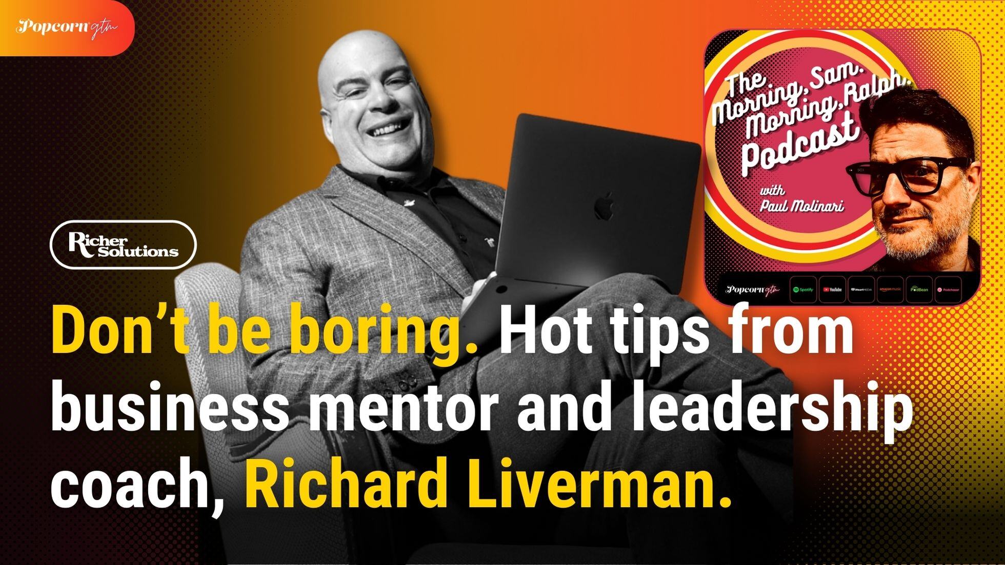 Don't Be Boring! The Transformative Power of Business Mentoring with Richard Liverman